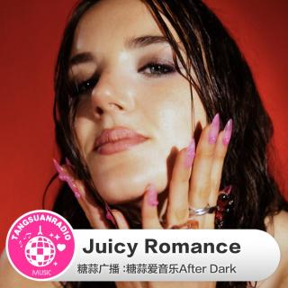 Juicy Romance·糖蒜爱音乐之After Dark