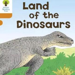 【牛津树学校版L6】Land of Dinosaurs 朗读