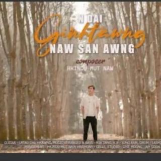 N,Dai Ginhtawng🎤Naw San Awng