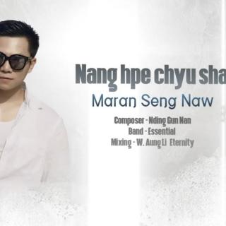 Nang Hpe Chyu Sha
Maran Seng Naw