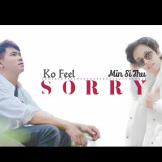 《Sorry》
Vocalist~Ko Feel & Min Si Thu