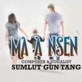 "Ma a N'Sen"
Hkawn~Sumlut Gun Tang