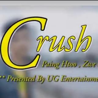 💕Crush💕
Vocalist~Paing Htoo**Zwe Htet