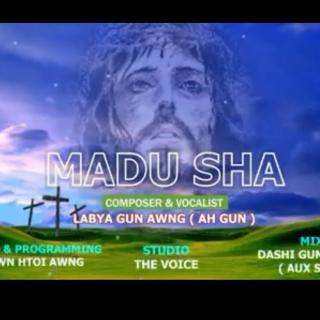 🙏🏻 MADU SHA 🙏🏻
Vocal~Labya Gun Awng