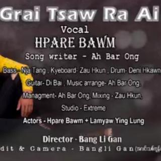 ❣️Grai Tsawra Ai❣️
Singer~Hpare Bawm