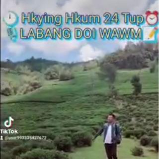 ⏰Hkying Hkum 24Tup🎙Labang Doi Wawm