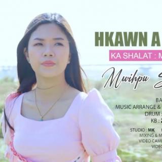 Hkawn a Tsaw Brang
Vocalist~Mwihpu Seng Hkawn