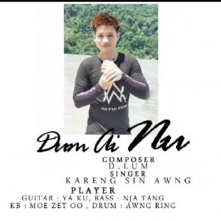 Dum Ai "Nu"👩‍
Vocalist~Kareng Sin Awng