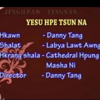 🙏Yesu Hpe Tsun Na🙏Hkawn..Danny Tang