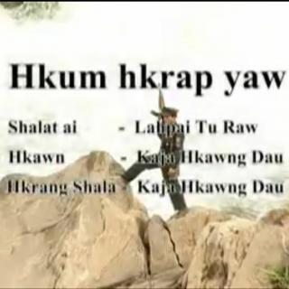 Hkum Hkrap Yaw
Hkon~Kaja Hkawng Dau