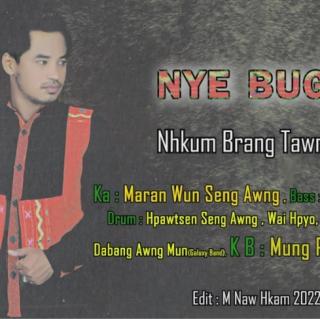 Nye Buga😔Vocalist~Nhkum Brang Tawng