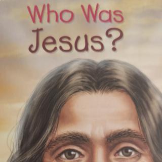 Who was Jesus Chapter 2 .Jesus Grows Up
