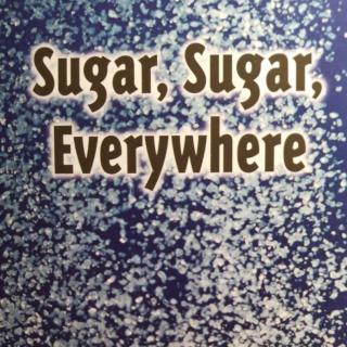 Sugar,Sugar ,Everywhere