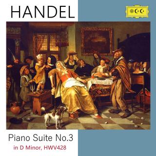 亨德尔：Piano Suite No 3 in D minor, HWV428