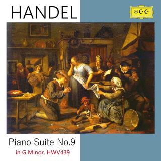 亨德尔：Piano Suite No 9 in G Minor，HWV439