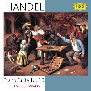 亨德尔：Piano Suite No 10 in D minor, HWV436
