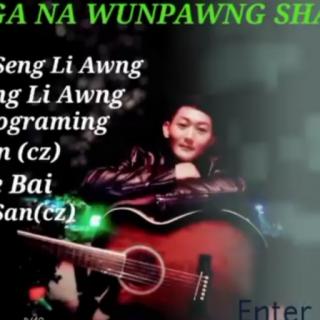 Bumga Na Wunpawng Shayi: Ka/Vocalist~Seng Li Awng