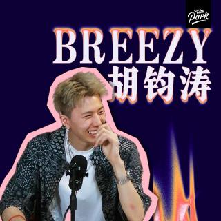 【PTVN】BREEZY胡钧涛 采访音频版