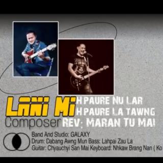 🙏🏻 LANI MI 🙏🏻
Vocal~Hpaure Nu Lar & Hpaure La Tawng