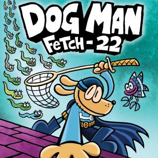 Dog Man Fetch-22 ch6