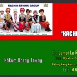 【Kachin Ngu Ai Hta】Hkawn..Nhkum Brang Tawng