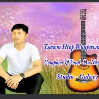 Tsawm Htap Ai Wunpawng GinraCom/Vocalist~Du Naw(Jfive)