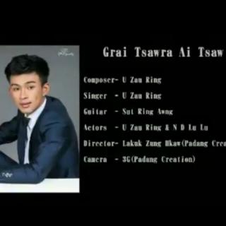  Grai Tsawra Ai Tsaw
Vocal~U Zau Ring