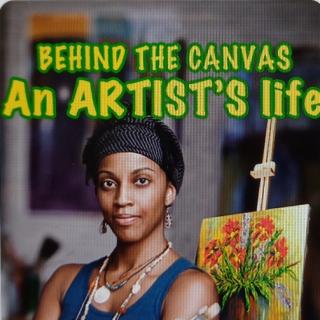 Behind the Canvas an Artist's' Life