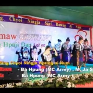 Ring Chyoi Ningja Hpring Ai Num,Hkawn..Ba Hpung(Mc Army ),M Ja Seng Awng