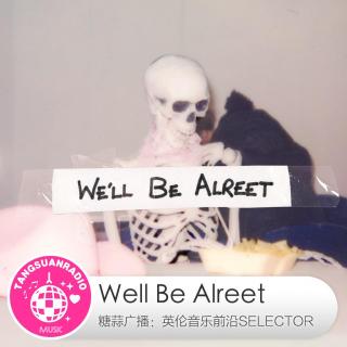 Well Be Alreet·糖蒜爱音乐之The Selector