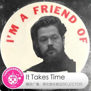 It Takes Time·糖蒜爱音乐之The Selector