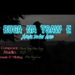 ♥Buga Na Tsaw E♥🎤Decem Seng Htoi Aung