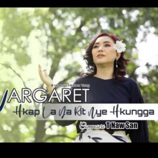 Hkap La Ya Rit Nye Hkungga🙏Vocalist~Margaret Hpauyu