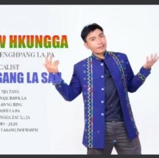 *Myu Tsaw Hkungga*Vocal..Marip N,Gang La San