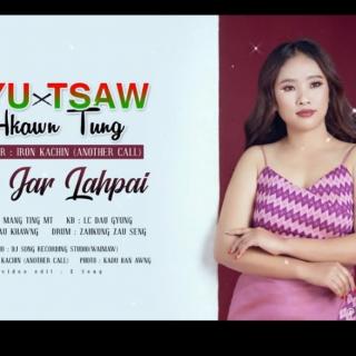 Myu Tsaw Hkawn Tung ♥Vocalist~Jar Jar Lahpai