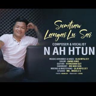 Sumtsaw Langai Lu Sai 🫶Vocalist~N Ah Htun