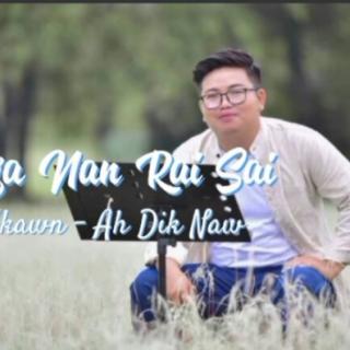 Ahnga Nan Rai Sai🎙️Ah Dik Naw