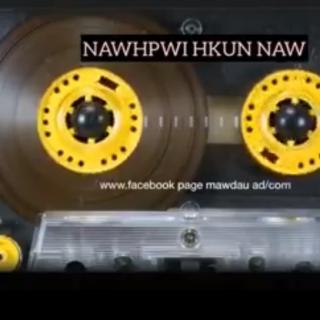 Nmai Byin Ai Shata Jan Mai Ten Lai Sai Vocalist~Nawhpwi Hkun Naw