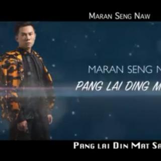 Panglai Din Mat Sai
Vocal~Maran Seng Naw