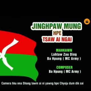 Jinghpaw Mung Hpe Tsaw Ai Ngai ္Vocalist~Lahtaw Zau Ding &Ba Hpung