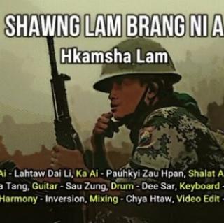 ShawngLam Brang Ni A Hkam Sha Lam,Hkawn..Lahtaw Dai Li