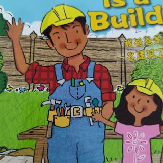 My Dad is a Builder.