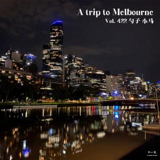 Vol. 422 A trip to Melbourne