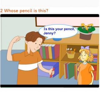 Lesson 2 Is this your pencil？动画版