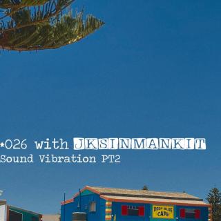 *026 Sound Vibration PT2 with JKSINMANKI