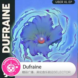 Dufraine·糖蒜爱音乐之The Selector