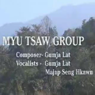 ⚔Myu Tsaw Group⚔
Vocalists~Gumja Lat &Majap Seng Hkawn