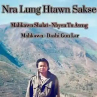 Nra Lung Htawn Sakse
Hkon~Dashi Gun Lar