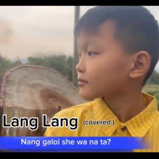 Nang Galoi She Wa Na Ta?🎤Lang Lang