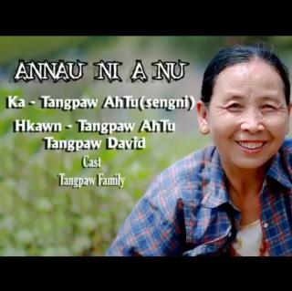 👩‍👧‍👧An Nau Ni A Nu👩‍👧‍👧
Hkawn~Tangpaw Ah Tu Tangpaw David